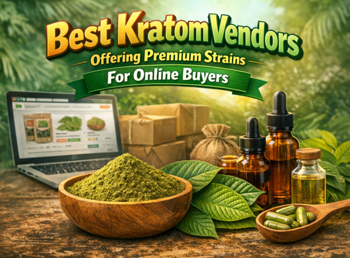 Best Kratom Vendors Offering Premium Strains For Online Buyers